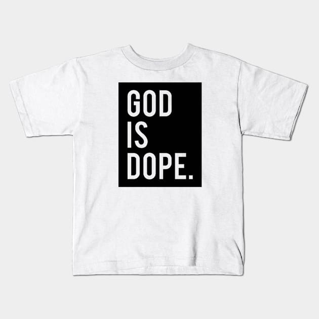 God Is Dope Kids T-Shirt by MommyTee